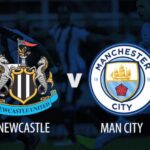 Soi kèo Newcastle vs Man City, lúc 2h00 ngày 15/5 – Ngoại hạng Anh