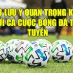 LƯU Ý VỀ TỶ LỆ CÁ CƯỢC BÓNG ĐÁ TRỰC TUYẾN