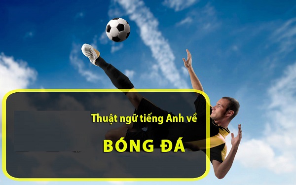 thuat ngu tieng anh trong bong da