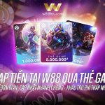 Thẻ game – Phương thức thanh toán mới dành cho thành viên W88