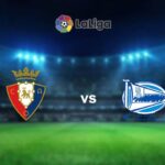 Soi kèo bóng đá Osasuna vs Alaves, lúc 22h15 ngày 31/12 – La Liga