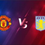 Soi kèo Man Utd vs Aston Villa, 03h00 ngày 2/1 – Ngoại hạng Anh