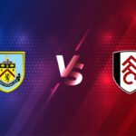 Soi kèo Fulham vs Burnley, vào lúc 21h30 ngày 24/01/2021 – FA Cup