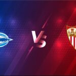 Soi kèo Alaves vs Sevilla, 03h30 ngày 20/01/2021 – La Liga