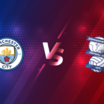 Soi kèo Man City vs Birmingham, 20h30 ngày 10/01/2021 – Cúp FA