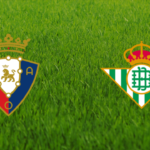 Soi kèo Real Betis vs Osasuna, 03h00 ngày 02/02/2021 – La Liga
