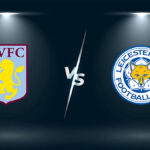 Soi kèo Aston Villa vs Leicester City, 22h00 20/02 – Ngoại hạng Anh