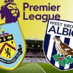 Soi kèo Burnley vs West Brom, 22h00 20/02 – Ngoại hạng Anh