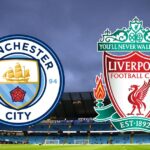 Soi kèo Liverpool vs Man City, 23h30 07/02/2021 – Ngoại hạng Anh