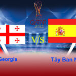 Soi kèo Georgia vs Tây Ban Nha, 23h00 ngày 28/3- VLWC KV Châu Âu