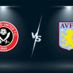Soi kèo Sheffield Utd vs Aston Villa, 01h00 ngày 04/3 – Ngoại hạng Anh