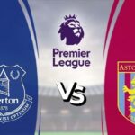 Soi kèo Everton vs Aston Villa, lúc 2h00 ngày 2/5 – Ngoại hạng Anh