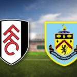 Soi kèo Fulham vs Burnley, lúc 2h00 ngày 11/5 – Ngoại hạng Anh