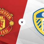 Soi kèo Man United vs Leeds United, 18h30 14/08 – Premier League