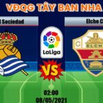Soi kèo Real Sociedad vs Elche, lúc 2h00 ngày 8/5 – La Liga