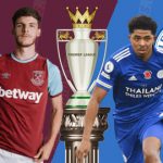 Soi kèo West Ham vs Leicester, 02h00 ngày 24/08 – Premier League