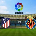 Soi kèo Atletico Madrid vs Villarreal, 03h00 ngày 30/08 – Laliga