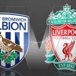 Soi kèo West Brom vs Liverpool, lúc 22h30 ngày 16/5 – Ngoại hạng Anh