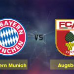Soi kèo Bayern Munich vs Augsburg, lúc 20h30 ngày 22/5 – Bundesliga