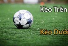 Kèo trên kèo dưới là gì? Cách thức nào chơi dễ thắng Kèo trên kèo dưới là gì, kèo với tỷ lệ chấp nhà cái đề ra