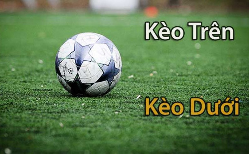 Kèo trên kèo dưới là gì? Cách thức nào chơi dễ thắng 1 Kèo trên kèo dưới là gì, kèo với tỷ lệ chấp nhà cái đề ra