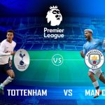 Soi kèo Tottenham vs Man City, 22h30 ngày 15/08 – Premier League