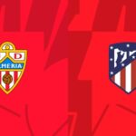 La Liga – Soi kèo Almeria vs Atletico Madrid – 22h15 ngày 15/01 Almeria vs Atletico Madrid - 22h15 ngày 15/01