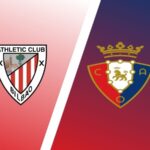 La Liga – Soi kèo Athletic Bilbao vs Osasuna – 3h00 ngày 10/01 Athletic Bilbao vs Osasuna - 3h00 ngày 10/01