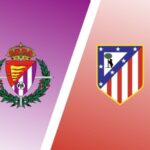 La Liga – Soi kèo Atletico Madrid vs Real Valladolid – 0h30 ngày 22/01 Atletico Madrid vs Real Valladolid - 0h30 ngày 22/01