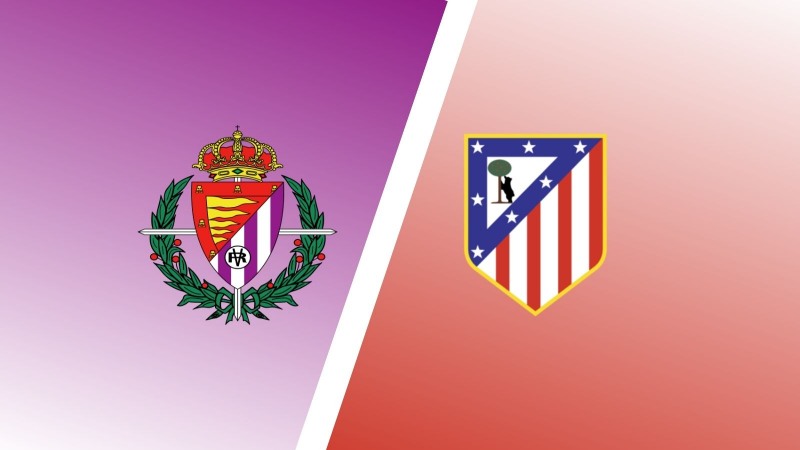 La Liga - Soi kèo Atletico Madrid vs Real Valladolid - 0h30 ngày 22/01 1 Atletico Madrid vs Real Valladolid - 0h30 ngày 22/01