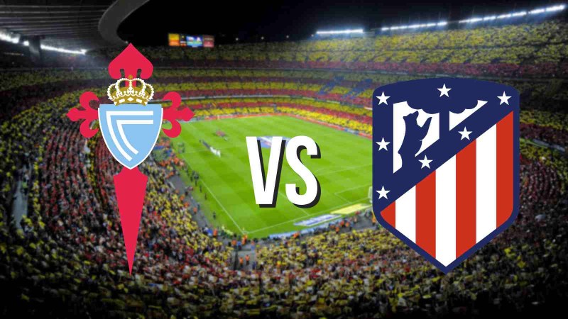 La Liga - Soi kèo Celta Vigo vs Atlético Madrid - 22h15 ngày 12/02 1 Celta Vigo vs Atlético Madrid - 22h15 ngày 12/02