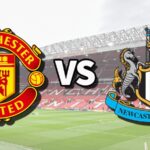 Cup Liên đoàn Anh – Soi kèo Manchester United vs Newcastle – 23h30 ngày 26/02 Manchester United vs Newcastle - 23h30 ngày 26/02