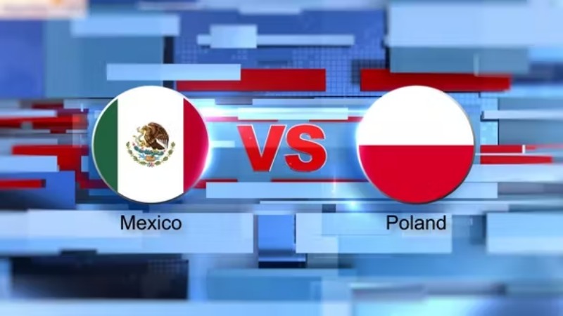 World Cup 2023 - Soi kèo Mexico vs Ba Lan - 23h00 ngày 22/11 1 Mexico vs Ba Lan - 23h00 ngày 22/11