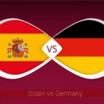 World Cup 2023 – Soi kèo Tây Ban Nha vs Đức – 2h00 ngày 28/11 Tây Ban Nha vs Đức - 2h00 ngày 28/11