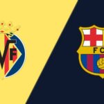La Liga – Soi kèo Villarreal vs Barcelona – 3h00 ngày 13/02 Villarreal vs Barcelona - 3h00 ngày 13/02