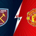 Soi kèo West Ham vs Man Uinted, 20h00 ngày19/09 – Premier League